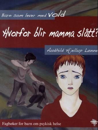 Hvorfor blir mamma slått? : barn som lever med vold