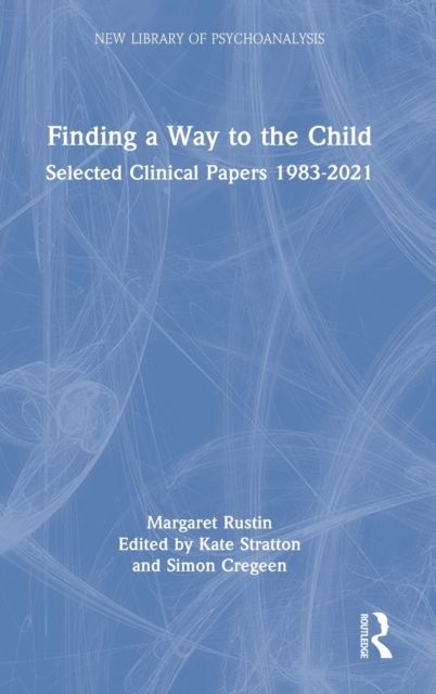 Finding a Way to the Child : Selected Clinical Papers 1983-2021