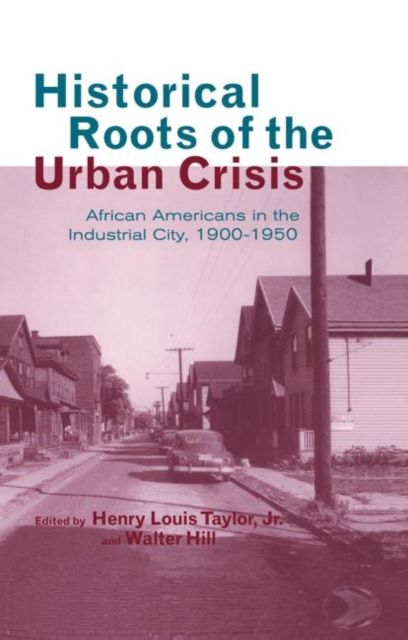 Historical Roots of the Urban Crisis : Blacks in the Industrial City, 1900-1950
