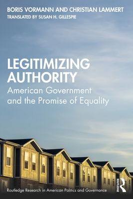 Legitimizing Authority : American Government and the Promise of Equality