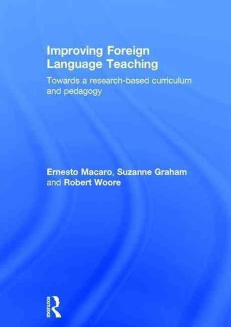 Improving Foreign Language Teaching : Towards a research-based curriculum and pedagogy