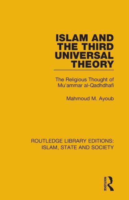 Islam and the Third Universal Theory : The Religious Thought of Mu'ammar al-Qadhdhafi