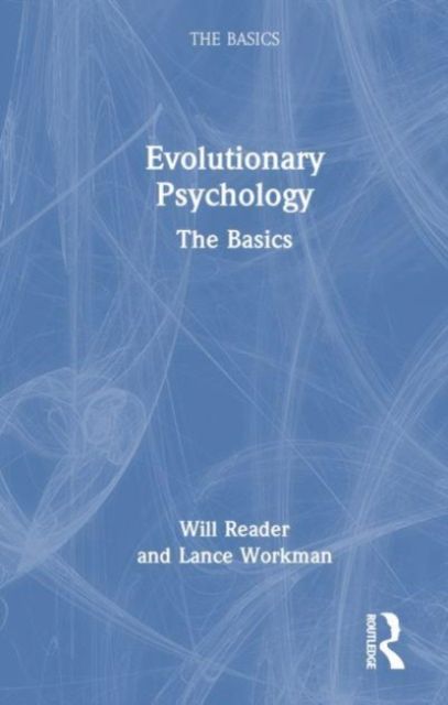 Evolutionary Psychology : The Basics