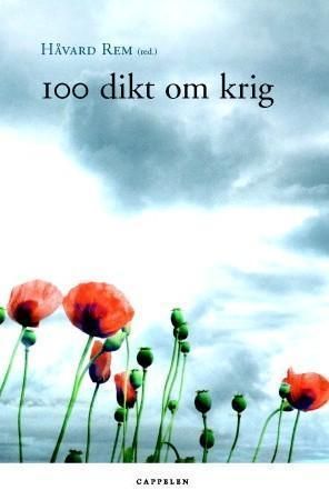 100 dikt om krig : Håvard Rem (red.)