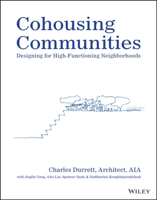Cohousing Communities : Designing for High-Functioning Neighborhoods