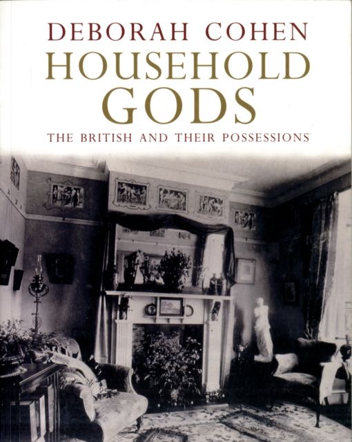 Forsidebilde av Household Gods : The British and their Possessions