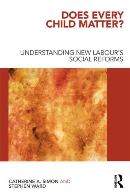 Does Every Child Matter? : Understanding New Labour's Social Reforms