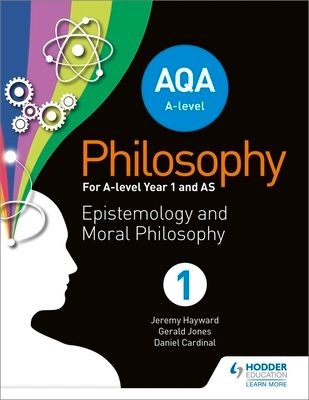 AQA A-level Philosophy Year 1 and AS : Epistemology and Moral Philosophy