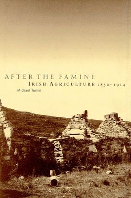After the Famine : Irish Agriculture, 1850–1914