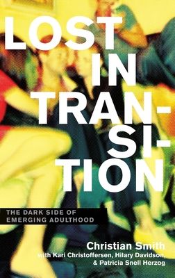 Lost in Transition : The Dark Side of Emerging Adulthood