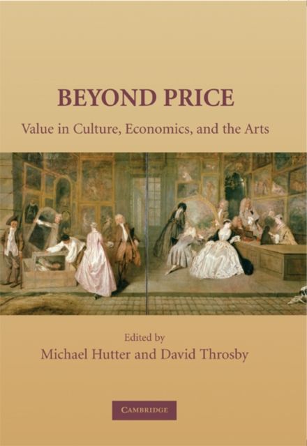 Beyond Price : Value in Culture, Economics, and the Arts