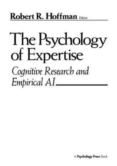 The Psychology of Expertise : Cognitive Research and Empirical Ai
