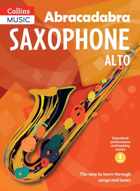 Abracadabra Saxophone (Pupil's book + Download) : The Way to Learn Through Songs and Tunes