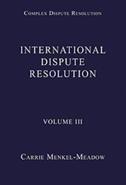 International Dispute Resolution : Volume III