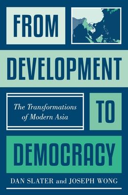 From Development to Democracy : The Transformations of Modern Asia