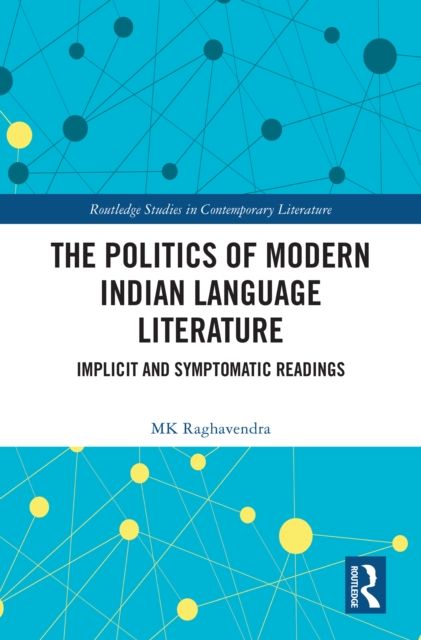 The Politics of Modern Indian Language Literature : Implicit and Symptomatic Readings