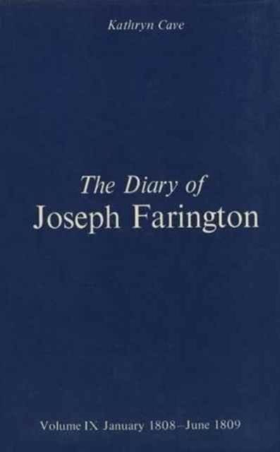 The Diary of Joseph Farington : Volume 9, January 1808 - June 1809, Volume 10, July 1809 - December 1810
