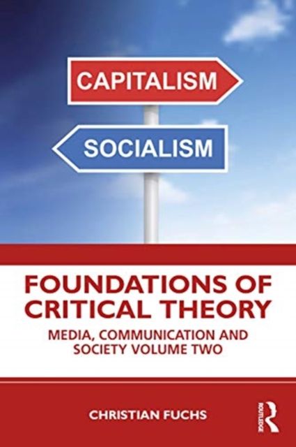 Foundations of Critical Theory : Media, Communication and Society Volume Two