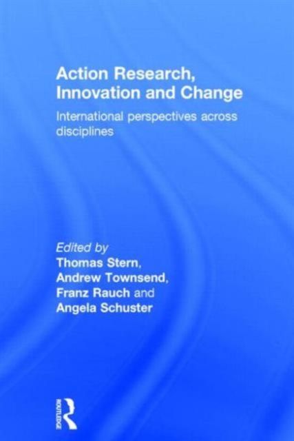 Action Research, Innovation and Change : International perspectives across disciplines