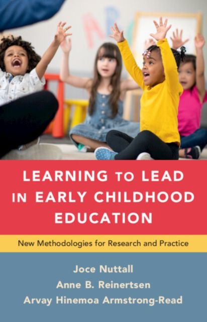 Learning to Lead in Early Childhood Education : New Methodologies for Research and Practice