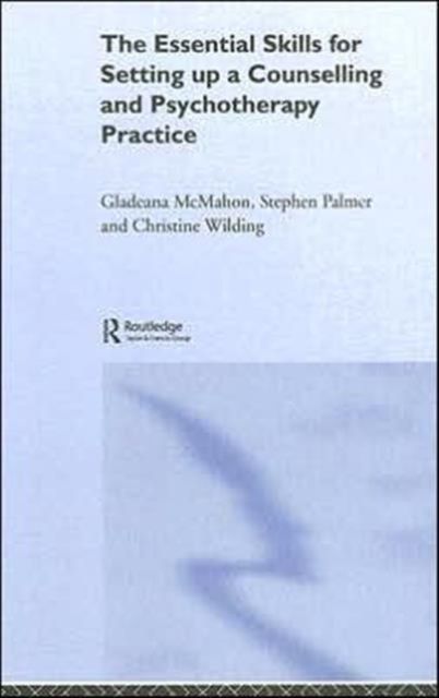 The Essential Skills for Setting Up a Counselling and Psychotherapy Practice