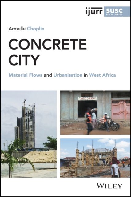 Concrete City : Material Flows and Urbanization in West Africa