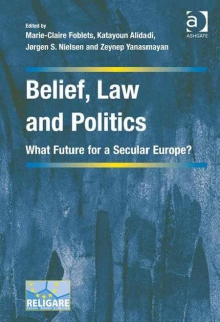 Belief, Law and Politics : What Future for a Secular Europe?