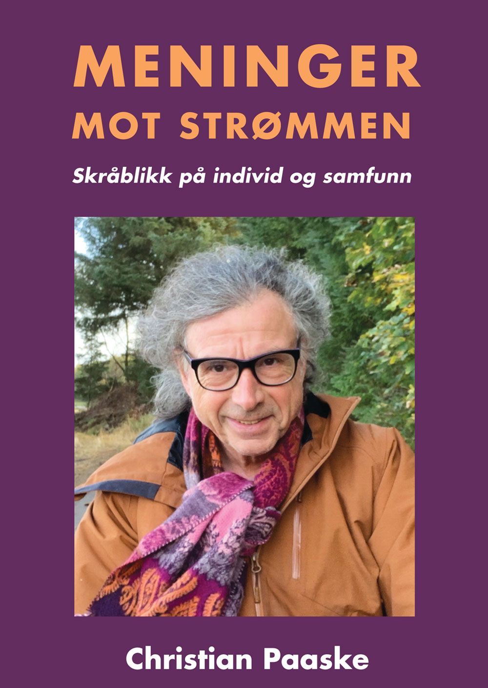 Meninger mot strømmen : skråblikk på individ og samfunn