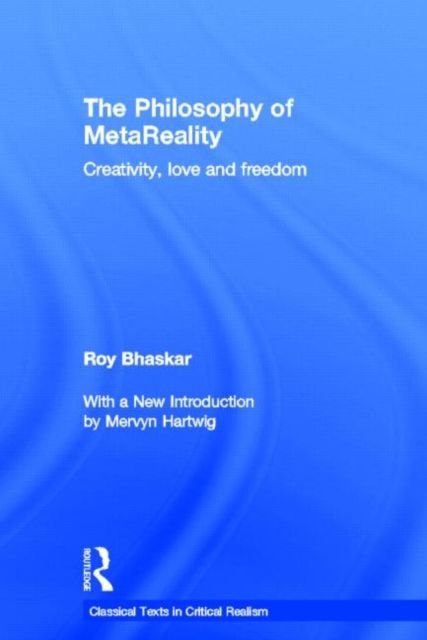 The Philosophy of MetaReality : Creativity, Love and Freedom