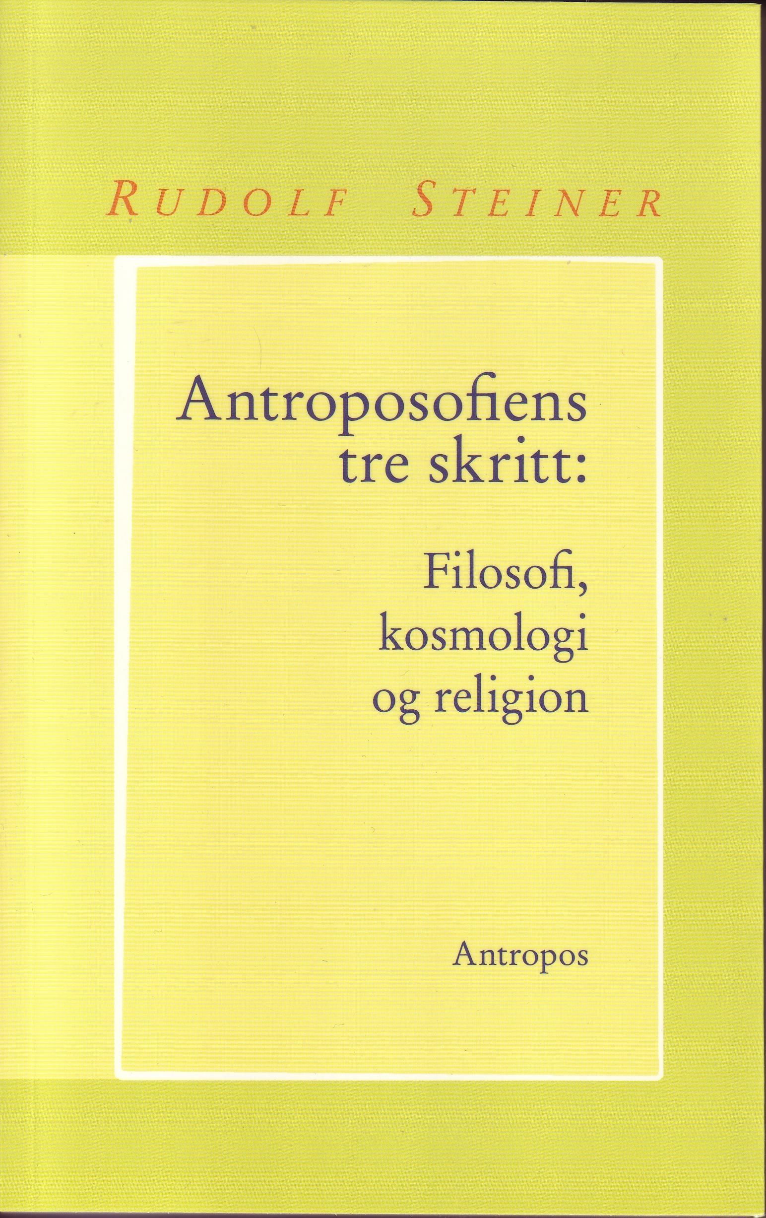 Antroposofiens tre skritt : filosofi, kosmologi og religion : autoreferat av ti foredrag : Dornach, 6.-15.9.1922 ("Det franske kurs")