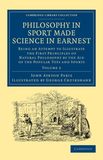 Philosophy in Sport Made Science in Earnest : Being an Attempt to Illustrate the First Principles of Natural Philosophy by the Aid of the Popular Toys and Sports