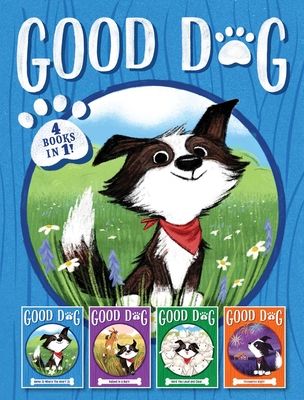 Good Dog 4 Books in 1! : Home Is Where the Heart Is / Raised in a Barn / Herd You Loud and Clear / Fireworks Night