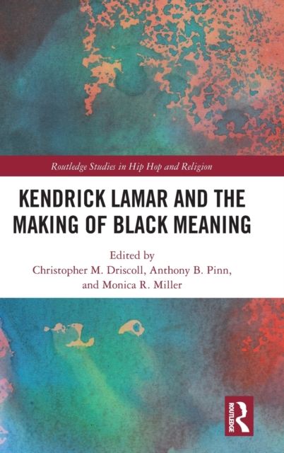 Kendrick Lamar and the Making of Black Meaning