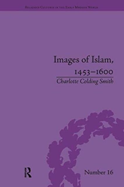 Images of Islam, 1453–1600 : Turks in Germany and Central Europe