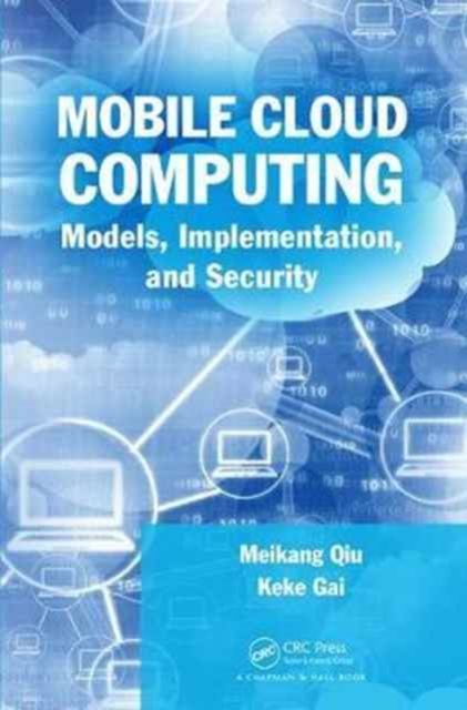 Mobile Cloud Computing : Models, Implementation, and Security
