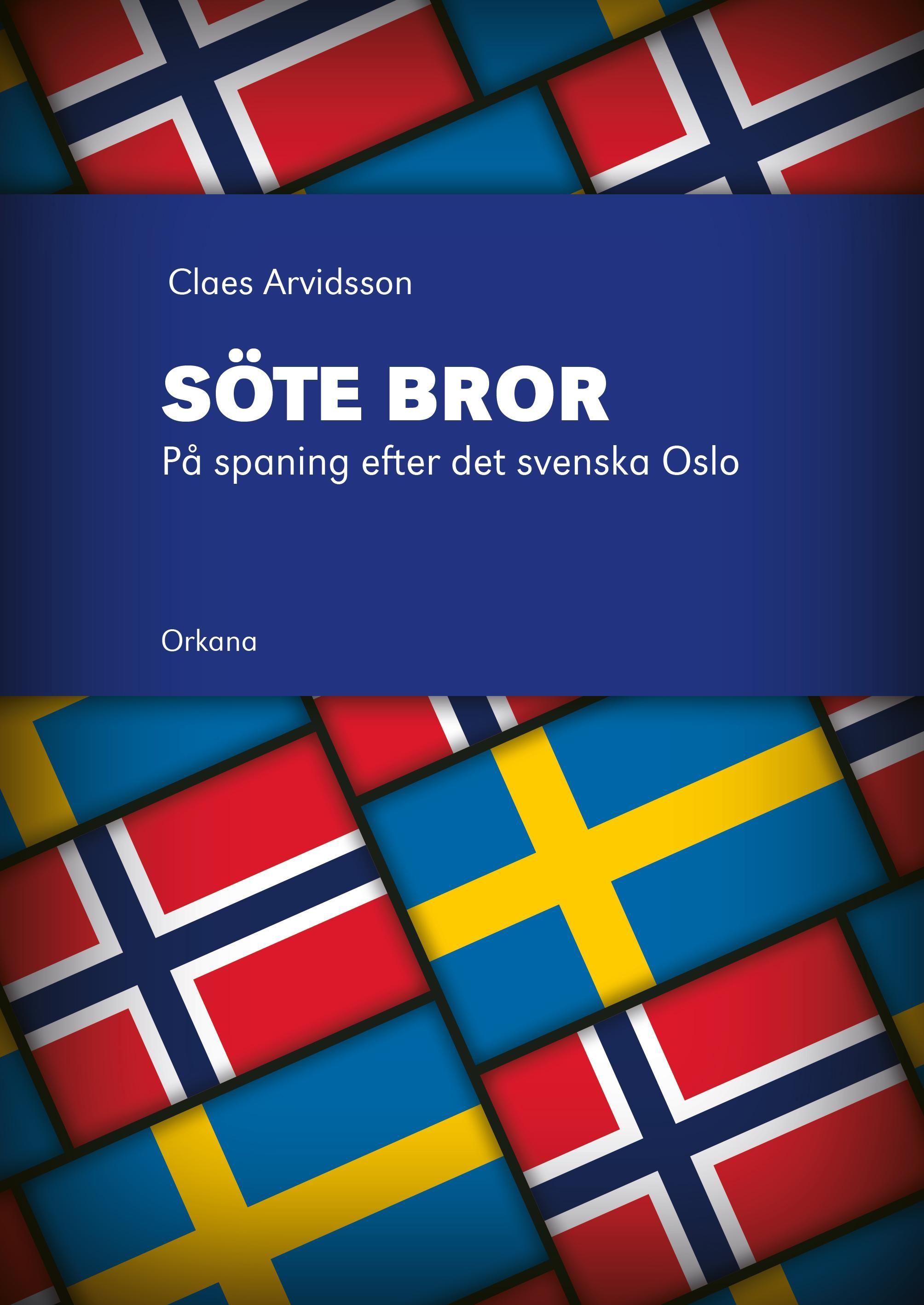 Söte bror : på spaning efter det svenska Oslo