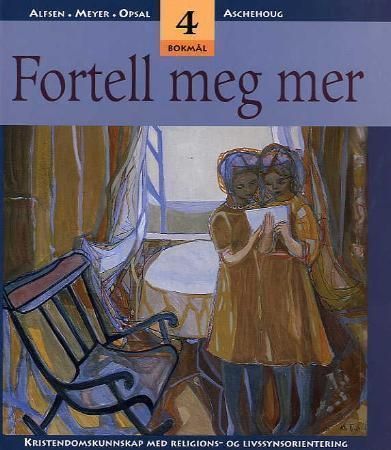 Fortell meg mer 4 : kristendomskunnskap med religions- og livssynsorientering