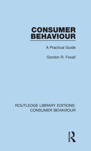 Consumer Behaviour (RLE Consumer Behaviour) : A Practical Guide