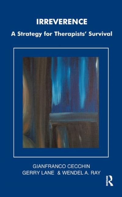 Irreverence : A Strategy for Therapists' Survival