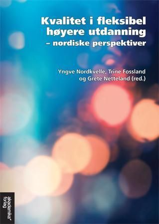 Kvalitet i fleksibel høgre utdanning : nordiske perspektiver