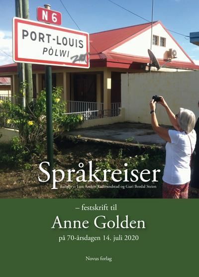 Språkreiser : festskrift til Anne Golden på 70-årsdagen 14. juli 2020