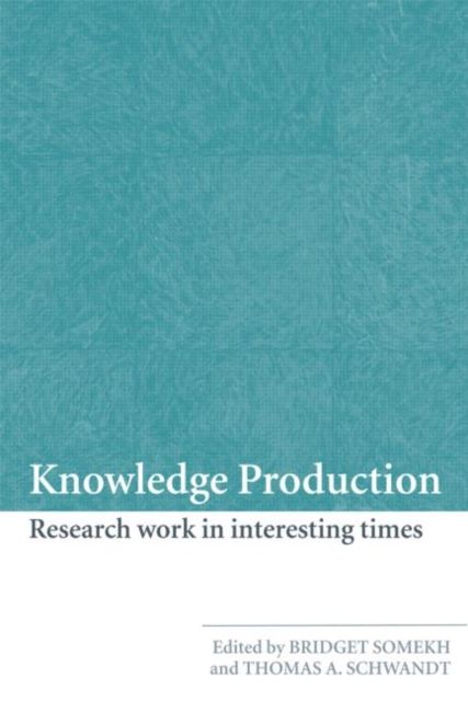 Knowledge Production : Research Work in Interesting Times