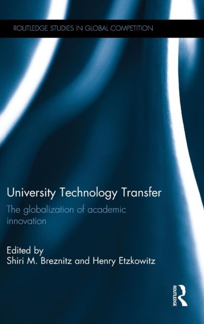 University Technology Transfer : The globalization of academic innovation