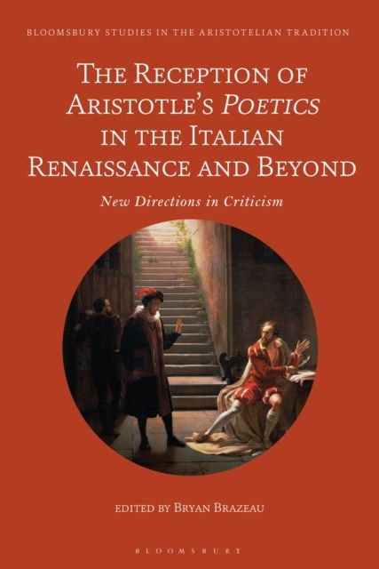 The Reception of Aristotle’s Poetics in the Italian Renaissance and Beyond : New Directions in Criticism