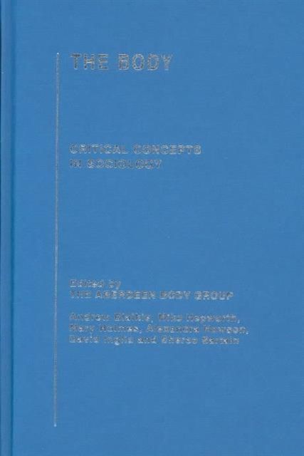The Body : Critical Concepts in Sociology