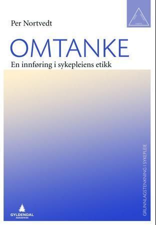 Omtanke : innføring i sykepleiens etikk
