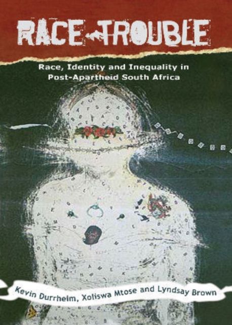 Race Trouble : Race, Identity and Inequality in Post-Apartheid South Africa