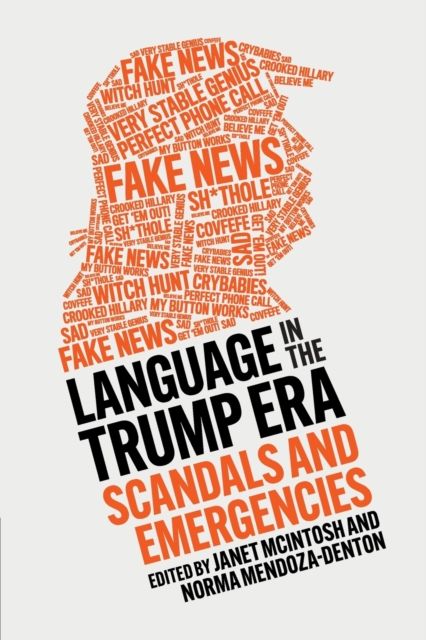 Language in the Trump Era : Scandals and Emergencies