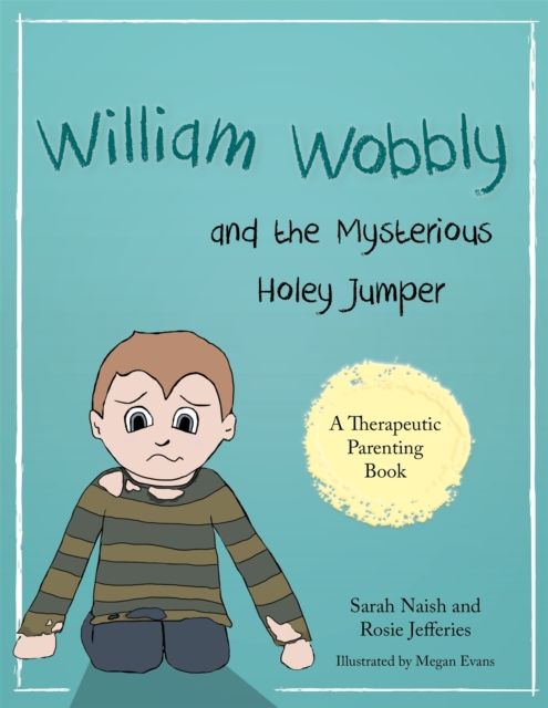 William Wobbly and the Mysterious Holey Jumper : A story about fear and coping