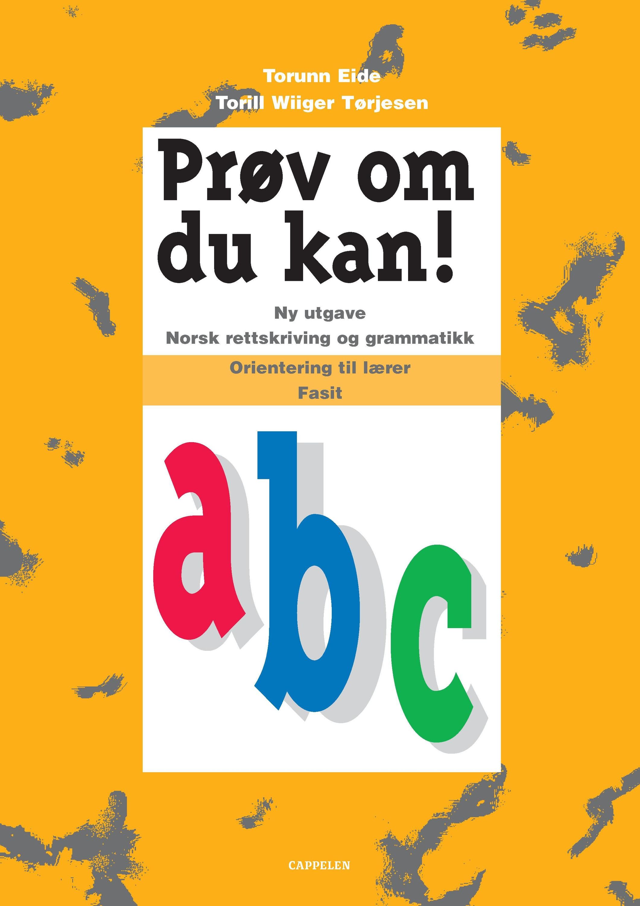 Prøv om du kan! : norsk rettskriving og grammatikk. orientering til lærer : fasit : abc